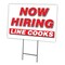 Signmission Now Hiring Line Cooks Yard Sign & Stake outdoor plastic coroplast window, C-1824 LINE COOKS C-1824 LINE COOKS - alternate 1